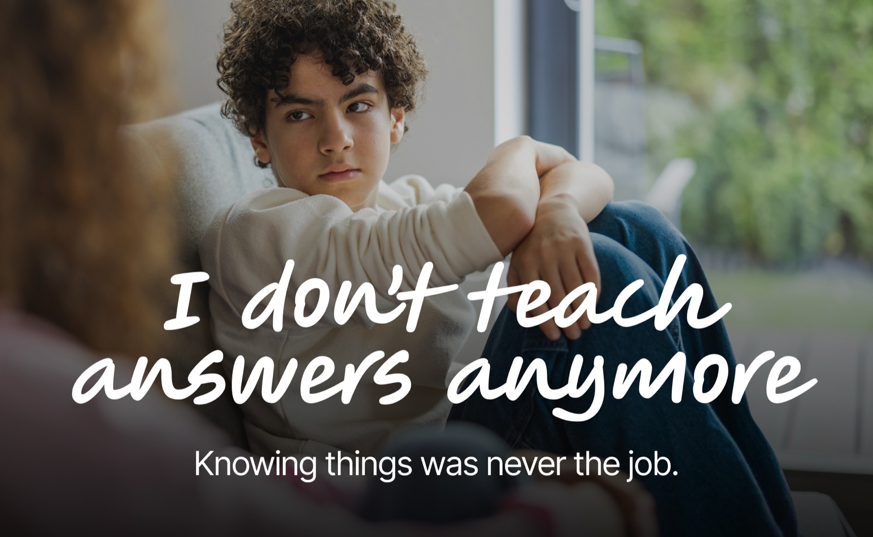 I don’t teach answers anymore.